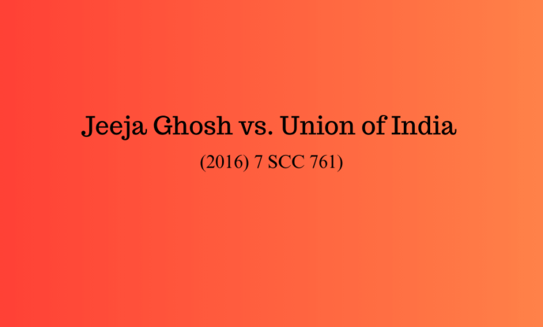 Jeeja Ghosh vs. Union of India (2016) 7 SCC 761