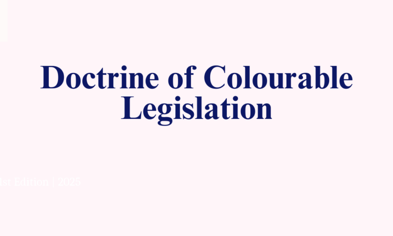 Doctrine of Colourable Legislation